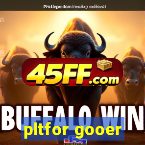 pltfor gooer